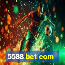 5588 bet com